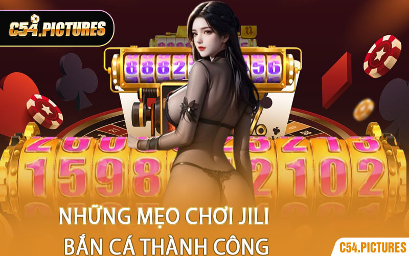Những Mẹo Chơi Jili Bắn Cá Thành Công