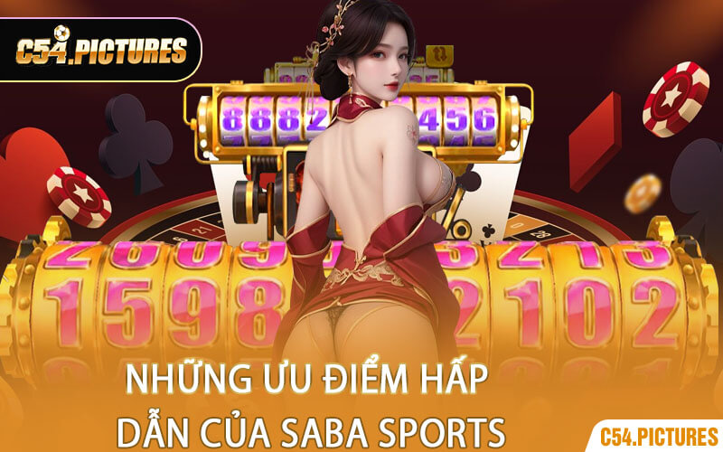 Những Ưu Điểm Hấp Dẫn Của Saba Sports