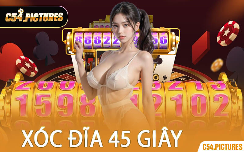 Xóc Đĩa 45 Giây